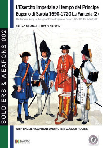 L'esercito imperiale al tempo del Principe Eugenio di Savoia 1690-1720: La fanteria vol. 2