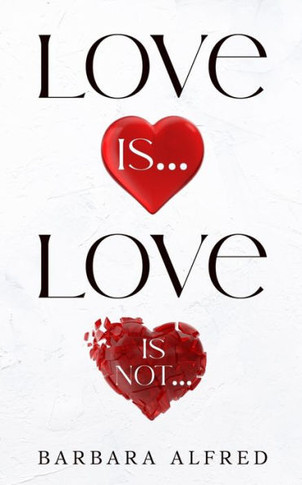 Love Is... Love Is Not...