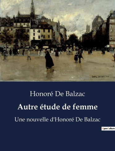 Autre étude de femme: Une nouvelle d'Honoré De Balzac