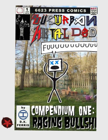 Suburban Metal Dad: Compendium One: Raging Bullsh*T (Years Iii And Iv)