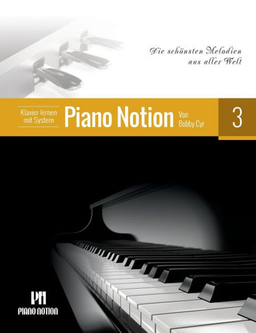 Klavier lernen mit System Piano Notion Buch Drei: Die schönsten Melodien aus aller Welt