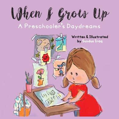When I Grow Up: A Preschooler'S Daydreams