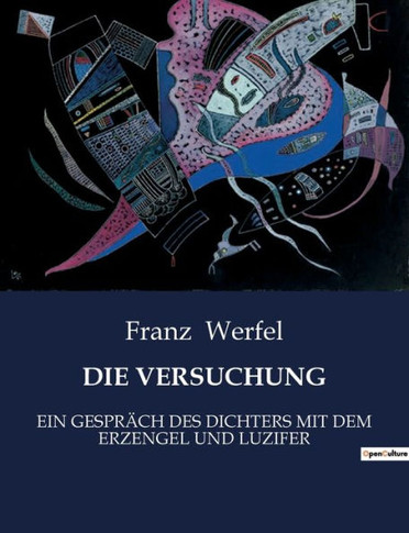 Die Versuchung: Ein Gespräch Des Dichters Mit Dem Erzengel Und Luzifer