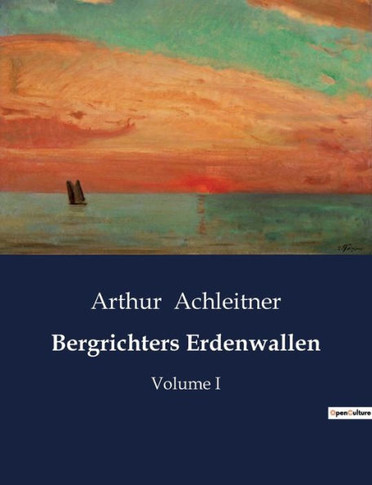 Bergrichters Erdenwallen: Volume I