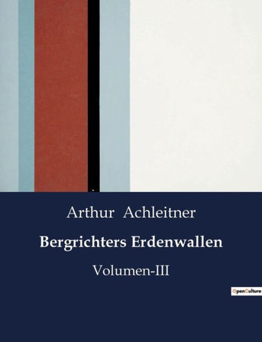 Bergrichters Erdenwallen: Volumen-III