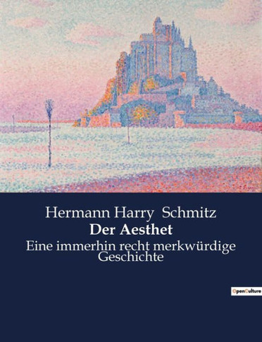 Der Aesthet: Eine immerhin recht merkwürdige Geschichte
