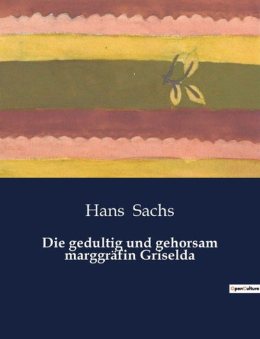 Die gedultig und gehorsam marggräfin Griselda