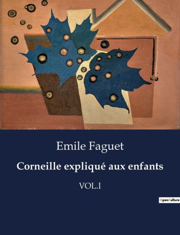 Corneille expliqué aux enfants: Vol.I