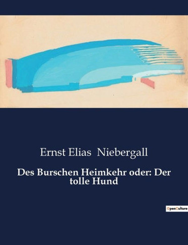Des Burschen Heimkehr oder: Der tolle Hund