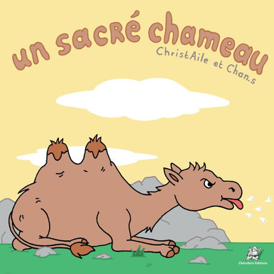 Un sacré chameau: album jeunesse dès 6 ans