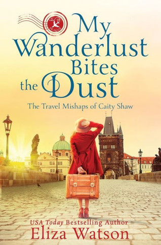 My Wanderlust Bites The Dust (The Travel Mishaps Of Caity Shaw)