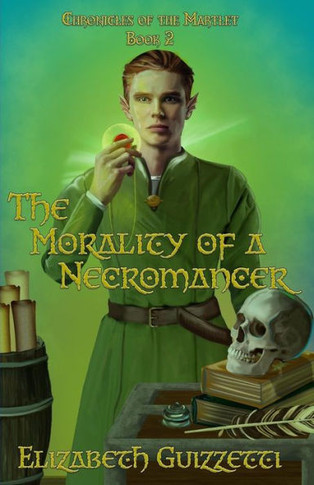 The Morality Of A Necromancer: Chronicles Of The Martlet Book 2