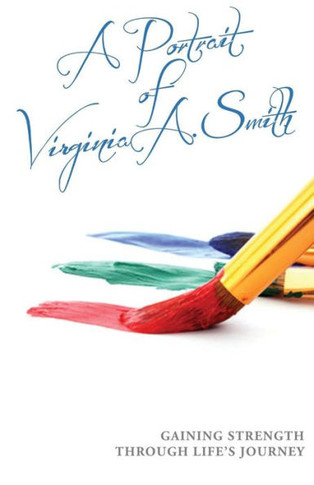A Portrait Of Virginia A. Smith: Gaining Strength Through Life's Journey