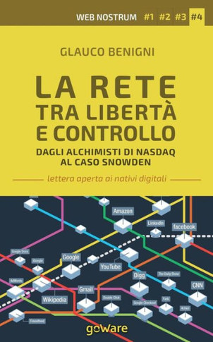 La Rete tra libertà e controllo. Dagli alchimisti Nasdaq al caso Snowden