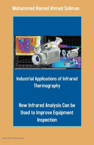 Industrial Applications of Infrared Thermography: How Infrared Analysis Can be Used to Improve Equipment Inspection