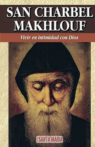 San Charbel Makhlouf: Vivir en intimidad con Dios