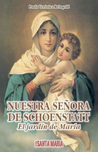 Nuestra Señora de Schoenstatt: El jardín de María