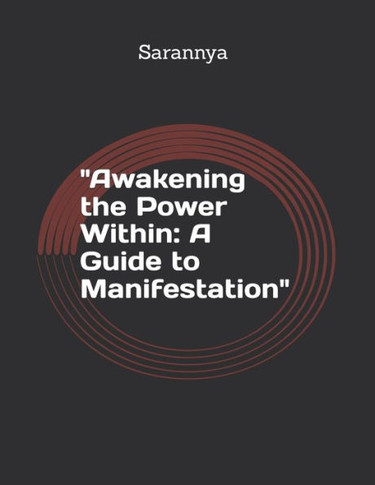 ""Awakening the Power Within: A Guide to Manifestation""