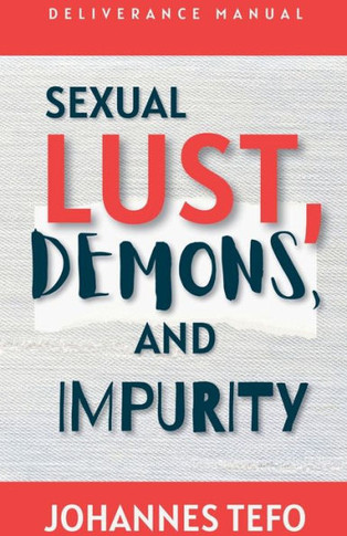 Sexual Lust, Demons, And Impurity