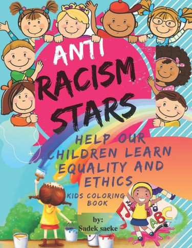 Anti Racism Stars: Help Our Children Learn Equality And Ethics Kids Coloring Book