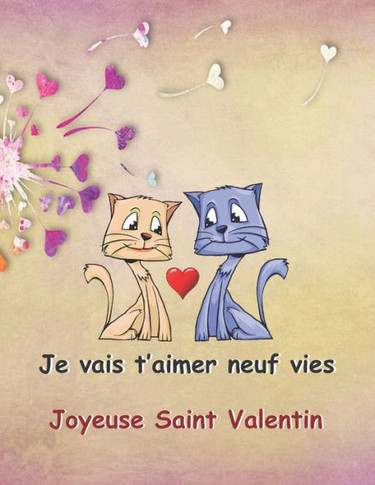 Je vais t'aimer neuf vies: Très joli et original cadeau pour offrir à une personne importante dans votre vie.