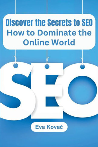 Discover the Secrets to SEO: How to Dominate the Online World