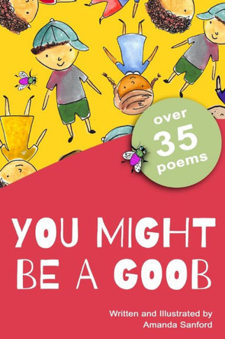 You Might Be a Goob: A Collection of Short Poems