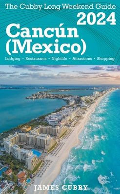 Cancún The Cubby 2024 Long Weekend Guide