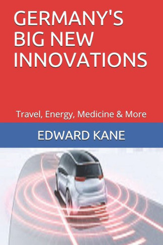 Germany's Big New Innovations: Travel, Energy, Medicine & More