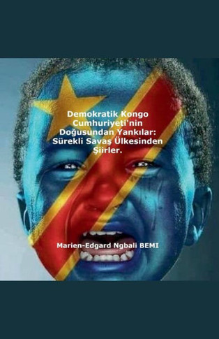 Demokratik Kongo Cumhuriyeti'nin Doğusundan Yankılar: Sürekli Savaş Ülkesinden Şiirler.