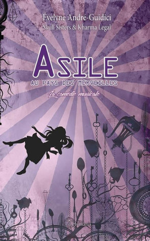 Asile Au Pays Des Merveilles: Comédie Musicale