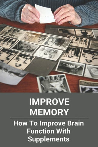 Improve Memory: How To Improve Brain Function With Supplements: Activities To Improve Brain Function