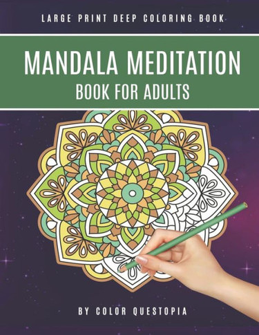 Mandala Meditation Book For Adults Large Print Deep Coloring Book: For Mindfullness, Relaxation, and Stress Relief - Large Print
