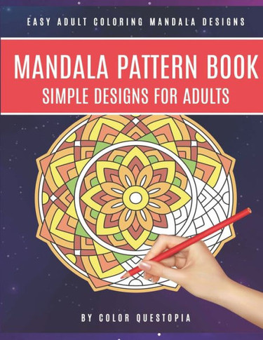 Mandala Pattern Book Simple Designs for Adults Easy Adult Coloring Mandala Designs: For Stress Relief and Relaxation - Large Print