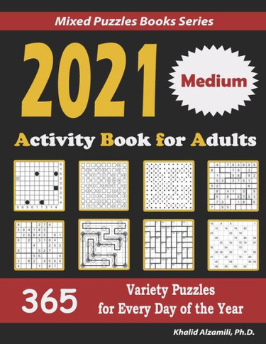 2021 Activity Book for Adults: 365 Medium Variety Puzzles for Every Day of the Year: 12 Puzzle Types (Sudoku, Futoshiki, Battleships, Calcudoku, Bina