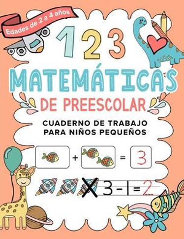 Matem?ticas de Preescolar Cuaderno de Trabajo para Ni?os Peque?os: Spanish Edition Aprendiendo a contar Un cuaderno de actividades infantiles para apr