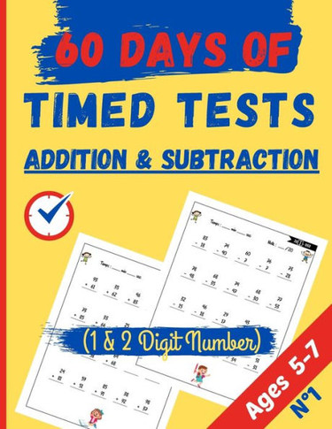 Addition & Subtraction 60 Days of Timed Tests, 1 & 2 Digit Number: Addition and Subtraction Activities  Worksheets (Homeschooling Activity Books) Age
