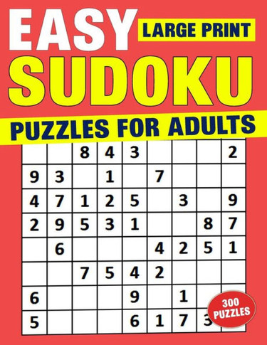Easy Sudoku Puzzles For Adults Large Print: Challenging & Relaxing Numeric Puzzles Book 300 Puzzles With Solutions