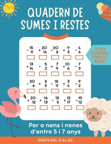 Quadern de sumes i restes: llibre d'exercicis de matemàtiques per a nens i nenes d'entre 5 i 7 anys. Dígits del 0 al 20.