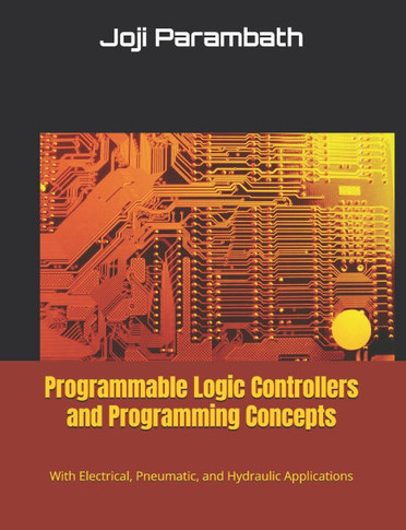 Programmable Logic Controllers and Programming Concepts: With Electrical, Pneumatic, and Hydraulic Applications