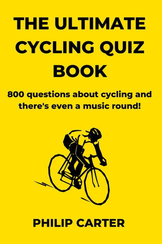 The Ultimate Cycling Quiz Book: 800 Questions About Cycling and There's Even A Music Round!