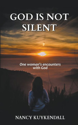 God is not Silent: One Woman's Encounters With God