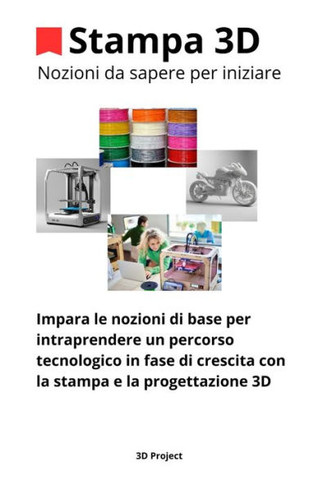 Stampa 3D: Nozioni di base per iniziare a comprendere il mondo 3D