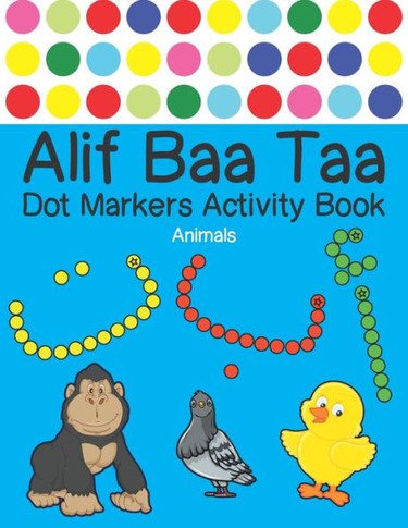 Alif Baa Taa Dot Markers Activity Book - Animals: Arabic Activity Book for kids & toddlers for homeschooling, Preschool, and Kindergarten - Paint Daub