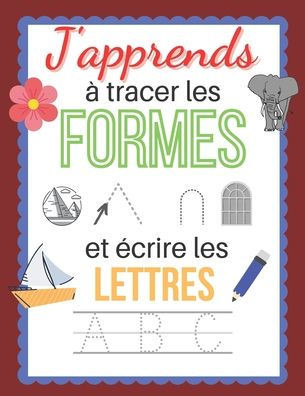 J'apprends à tracer les formes et les lettres: Cahier d'activité pour les petits à partir de 3ans - Carnet de graphisme - Petite, moyenne et grande se