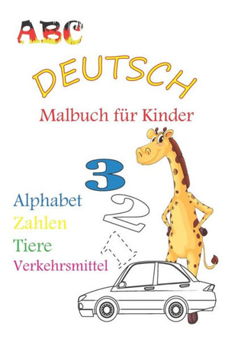 ABC Deutsch: Malbuch für Kinder, coloring book Fun with Numbers, Letters, Colors, transport and Animals /Alphabet, zahlen, tiere, V
