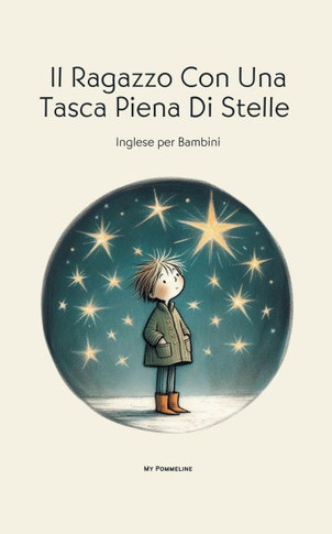Il Ragazzo Con Una Tasca Piena Di Stelle: Inglese per Bambini