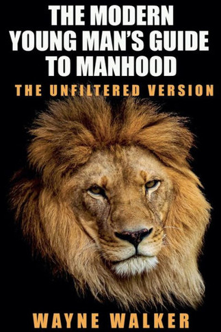 The Modern Young Man's Guide to Manhood