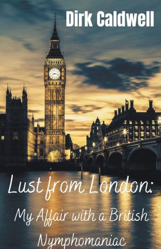 Lust from London: My Affair with a British Nymphomaniac