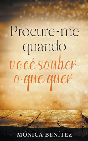 Procure-me quando você souber o que quer